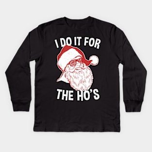 Santa! I Do It For The Ho's - Funny Santa Kids Long Sleeve T-Shirt